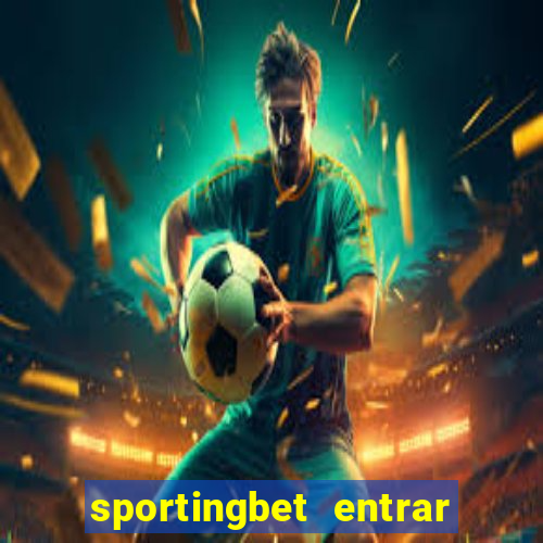 sportingbet entrar na minha conta